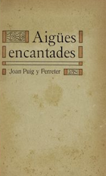 Joan Puig i Ferreter, “Aigües encantades” (1907) – Lectures de Literatura  Catalana / Batxillerat